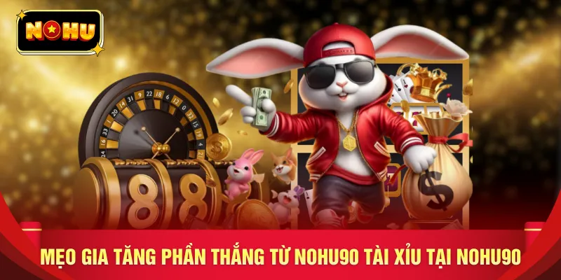 Mẹo gia tăng phần thắng từ nohu90 tài xỉu tại nohu90